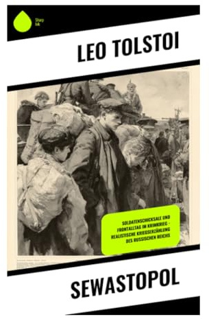 Sewastopol: Drei Skizzen aus dem Krimkrieg über Belagerung, Frontalltag und die Wahrheit jenseits militärischen Ruhms