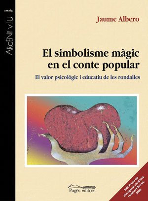El simbolisme màgic en el conte popular: El valor psicològic i educatiu de les rondalles