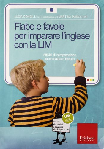 Fiabe e favole per imparare l'inglese con la LIM. Attività di comprensione, grammatica e lessico. CD-ROM. Con libro