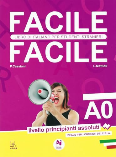 Facile facile. Libro di italiano per studenti stranieri. A0 livello principianti assoluti