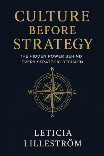 CULTURE BEFORE STRATEGY: “The Hidden Power Behind Every Strategic Decision”