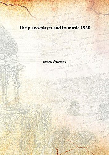 The piano-player and its music 1920 [Hardcover]