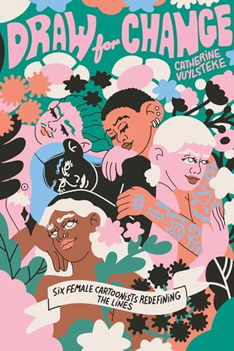 Draw for Change: 6 female cartoonists redefining the lines: Six female cartoonists redefining the lines