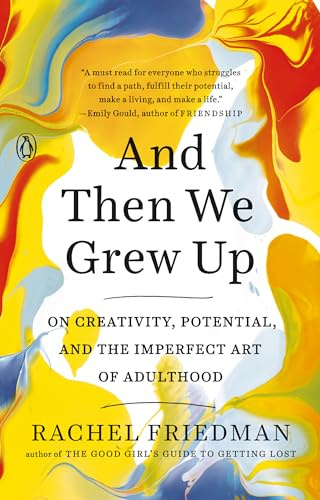 And Then We Grew Up: On Creativity, Potential, and the Imperfect Art of Adulthood