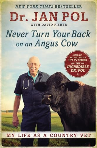 Never Turn Your Back on an Angus Cow : My Life as a Country Vet