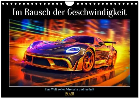 Im Rausch der Geschwindigkeit (Wandkalender 2026 DIN A4 quer), CALVENDO Monatskalender: Im Rausch der Geschwindigkeit ist eine aufregende und ... High-Speed-Fahrzeuge. (CALVENDO Mobilitaet)