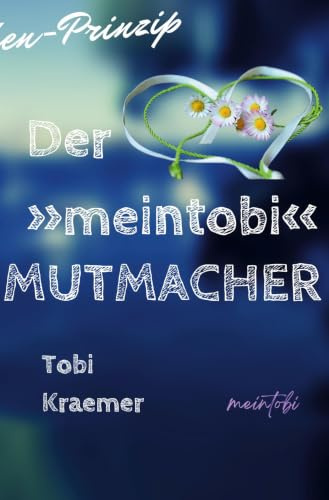 Der »meintobi«-Mutmacher: Das Gänseblümchen Prinzip
