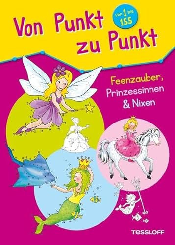 Von Punkt zu Punkt. Feenzauber, Prinzessinnen & Nixen: Malen nach Zahlen und Buchstaben von 1 bis 155