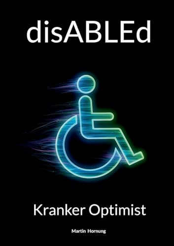 disABLEd: Kranker Optimist