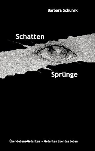 Schattensprünge: Über-Lebens-Gedanken - Gedanken über das Leben