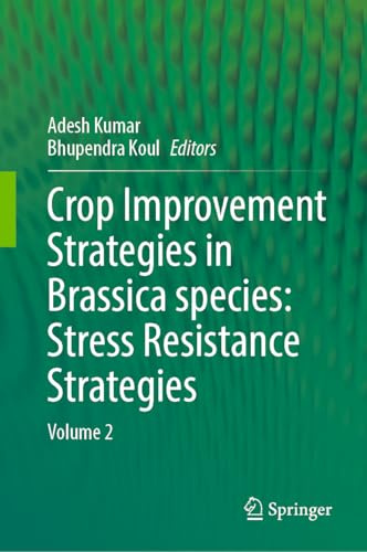 Crop Improvement Strategies in Brassica species: Stress Resistance Strategies: Volume 2