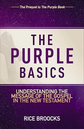 The Purple Basics: Understanding the Message of the Gospel in the New Testament (Biblical Foundations for Discipleship and Evangelism)