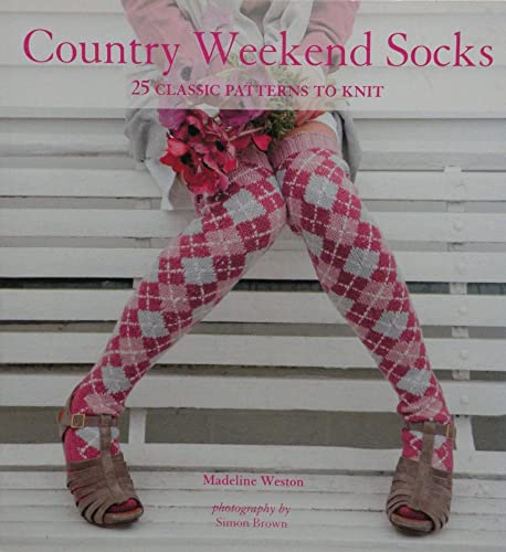 Country Weekend Socks: 25 Classic Patterns to Knit