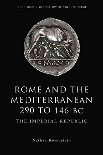 Rome and the Mediterranean, 290 to 146 BC: The Imperial Republic (Edinburgh History of Ancient Rome)