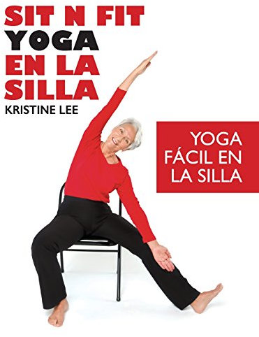 Sit N Fit Yoga En La Silla: Yoga Fácil en la Silla