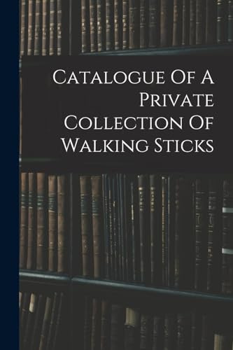 Catalogue Of A Private Collection Of Walking Sticks