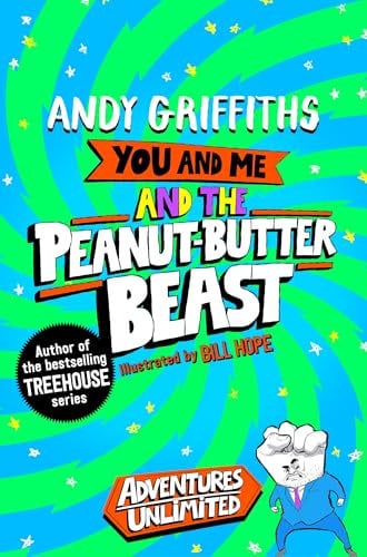 You and Me and the Peanut-Butter Beast: A hilarious, bonkers story from the bestselling author of the Treehouse series!: 2 (You and Me, 2)