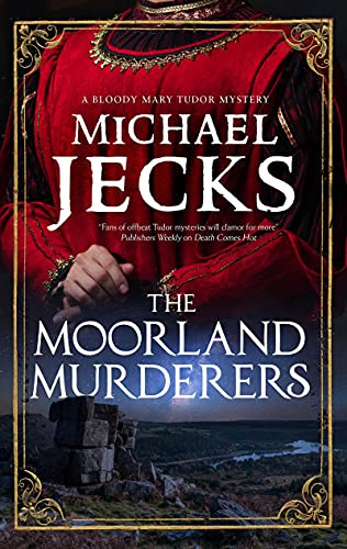 The Moorland Murderers: 6 (A Bloody Mary Tudor Mystery)