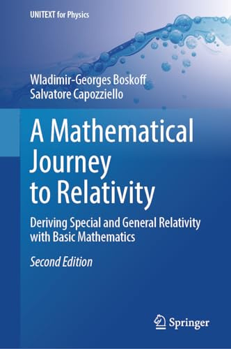 A Mathematical Journey to Relativity: Deriving Special and General Relativity with Basic Mathematics (UNITEXT for Physics)