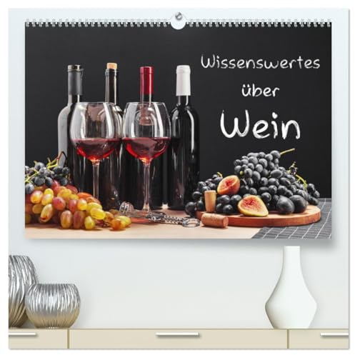 Wissenswertes über Wein (hochwertiger Premium Wandkalender 2026 DIN A2 quer), Kunstdruck in Hochglanz: Schöne Fotografien vom Genussmittel Wein Kalender einen Mehrwert. (CALVENDO Orte)