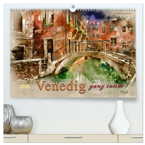 Venedig - ganz intim (hochwertiger Premium Wandkalender 2026 DIN A2 quer), Kunstdruck in Hochglanz: Venedig - ein Blick auf die idyllische, ... abseits der Touristenströme. (CALVENDO Orte)