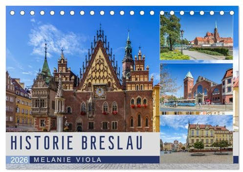HISTORIE BRESLAU (Tischkalender 2026 DIN A5 quer), CALVENDO Monatskalender: Idyllisches Stadtherz mit Vergangenheit (CALVENDO Orte)