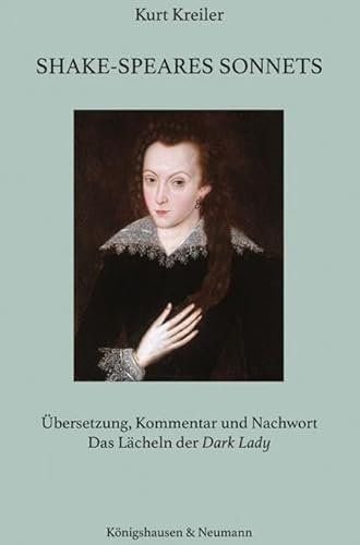 Shake-Speares Sonnets: Übersetzung, Kommentar und Nachwort »Das Lächeln der Dark Lady«
