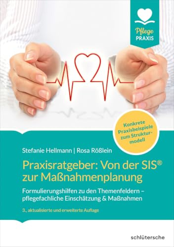 Praxisratgeber: Von der SIS® zur Maßnahmenplanung: Formulierungshilfen zu den Themenfeldern – pflegefachliche Einschätzung & Maßnahmen. Konkrete Praxisbeispiele zum Strukturmodell. (pflege kolleg)