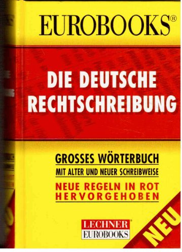 Die deutsche Rechtschreibung. Grosses Wörterbuch mit alter und neuer Schreibweise
