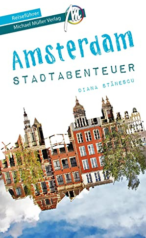 Amsterdam Stadtabenteuer Reiseführer Michael Müller Verlag: 33 Stadtabenteuer zum Selbsterleben (MM-Abenteuer)