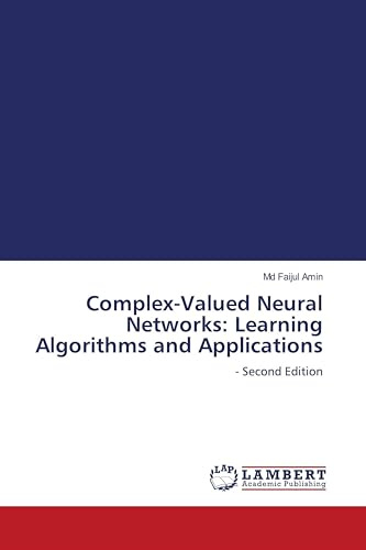 Complex-Valued Neural Networks: Learning Algorithms and Applications: - Second Edition