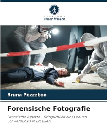 Forensische Fotografie: Historische Aspekte - Dringlichkeit eines neuen Schwerpunkts in Brasilien