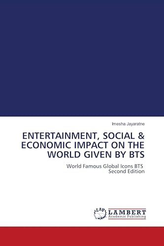 ENTERTAINMENT, SOCIAL & ECONOMIC IMPACT ON THE WORLD GIVEN BY BTS: World Famous Global Icons BTS Second Edition