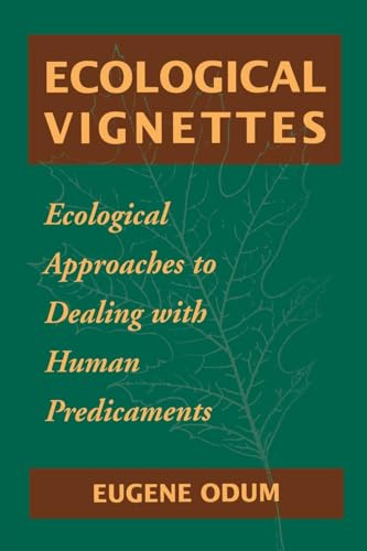 Ecological Vignettes: Ecological Approaches to Dealing With Human Predicaments