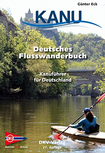 Deutsches Flusswanderbuch: Kanuführer für Deutschland (DKV-Regionalführer)
