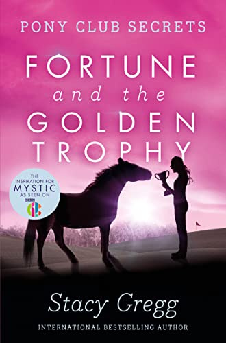 Fortune and the Golden Trophy (Pony Club Secrets) (Book 7)