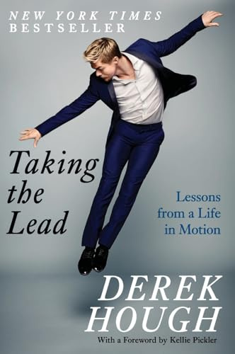 Taking the Lead: Lessons from a Life in Motion – The DWTS Champion's Memoir of Transformation and Personal Growth