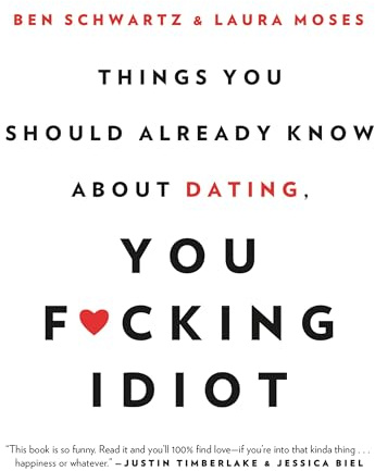 Things You Should Already Know About Dating, You F*cking Idiot