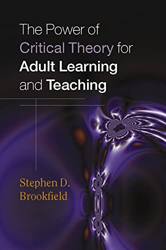 The Power of Critical Theory for Adult Learning And Teaching