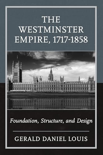 Westminster Empire, 1717-1858, The: Foundation, Structure, and Design
