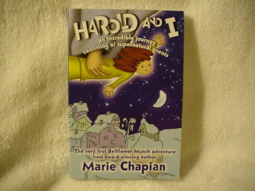 Harold and I: An Incredible Journey of Supernatural Events (Bellflower Munch)