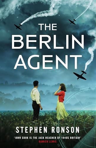 The Berlin Agent: A gripping and unforgettable World War Two historical thriller