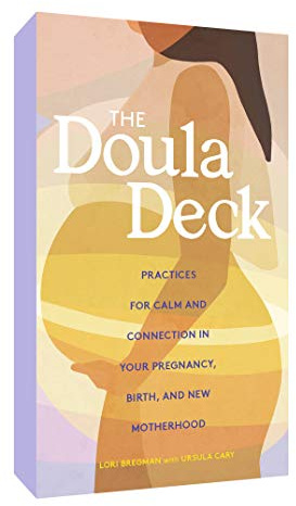 The Doula Deck: Practices for Calm and Connection in Your Pregnancy, Birth, and New Motherhood