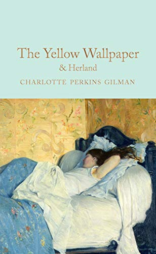 The Yellow Wallpaper & Herland: Charlotte Perkins Gilman: 293 (Macmillan Collector's Library, 293)
