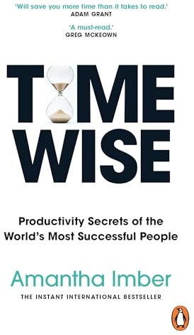 Time Wise: Productivity Secrets of the World's Most Successful People - The International Bestseller