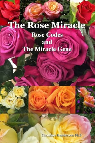 The Rose Miracle: Rose Codes And The Miracle Gene