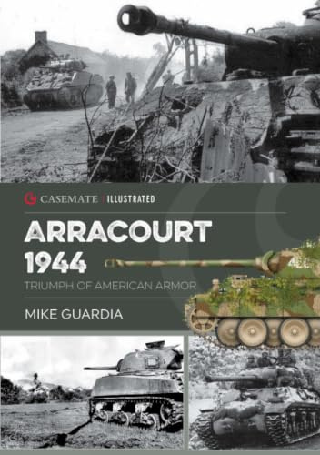 Arracourt 1944: Triumph of American Armor (Casemate Illustrated)