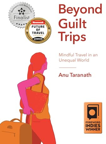 Beyond Guilt Trips: Mindful Travel in an Unequal World