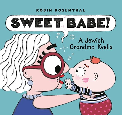 Sweet Babe: A Jewish Grandma Kvells