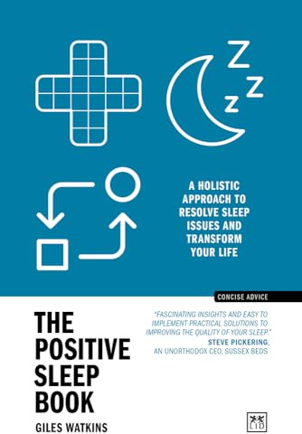 The Positive Sleep Book: A holistic approach to resolve sleep issues and transform your life (New Edition)